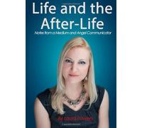 Life and the After-Life: Notes from a Medium and Angel Communicator