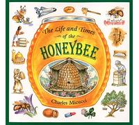 Life and Times of the Honeybee
