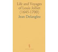 Life and Voyages of Louis Jolliet (1645-1700)