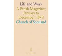 Life and Work: A Parish Magazine; January to December, 1879