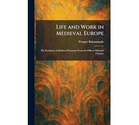 Life and Work in Medieval Europe: The Evolution of Medieval Economy From the Fifth to Fifteenth Century