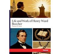 Life and Work of Henry Ward Beecher