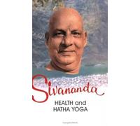 Life and Works of Swami Sivananda: v. 2: Health Sivananda and Hatha Yoga