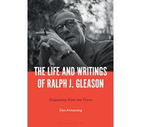 Life and Writings of Ralph J. Gleason, The: Dispatches from the Front