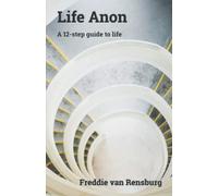 Life Anon: A 12-step guide to life
