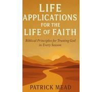 Life Applications for the Life of Faith: Biblical Principles for Trusting God in Every Season (Walking with a Cloud of Witnesses)