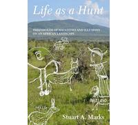 Life as a Hunt: Thresholds of Identities and Illusions on an African Landscape