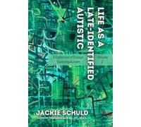 Life as a Late-Identified Autistic: A Collection of Essays Exploring Autism