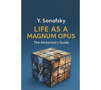 Life as a Magnum Opus: The Alchemist's Guide