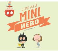 Life as a Mini Hero