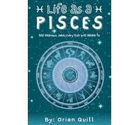 Life as a Pisces: 500 Hilarious Jokes Every Fish Will Relate To (Horoscope Humor)