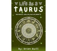 Life as a Taurus: 500 Hilarious Jokes Every Bull Will Relate To (Horoscope Humor)
