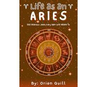 Life as an Aries: 500 Hilarious Jokes Every Ram Will Relate To (Horoscope Humor)