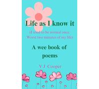Life as I know it: A wee book of poems