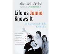 Life as Jamie Knows It: An Exceptional Child Grows Up