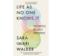 Life As No One Knows It : The Physics of Life's Emergence