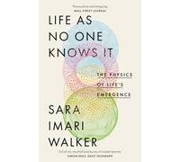 Life as No One Knows It: The Physics of Life's Emergence