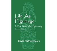 Life as Pilgrimage: A View from Celtic Spirituality