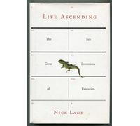 Life Ascending - The Ten Great Inventions of Evolution