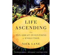 Life Ascending - The Ten Great Inventions of Evolution