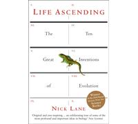 Life Ascending : The Ten Great Inventions of Evolution
