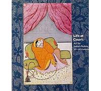 Life at Court: Art for India's Rulers, 16Th-19th Centuries
