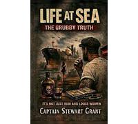 Life at Sea: The Grubby Truth: It’s Not Just Rum and Loose Women