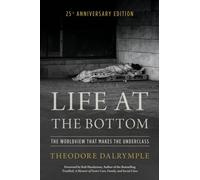 Life at the Bottom : The Worldview that Makes the Underclass 25th Anniversary Edition