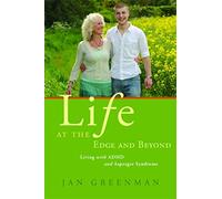Life at the Edge and Beyond: Living with ADHD and Asperger Syndrome