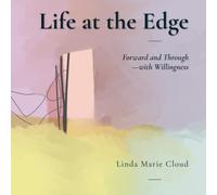 Life at the Edge: Forward and Through-with Willingness