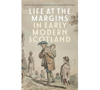 Life at the Margins in Early Modern Scotland (St Andrews Studies in Scottish History)