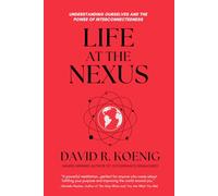 Life at the Nexus: Understanding Ourselves and the Power of Interconnectedness