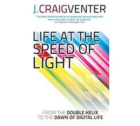 Life at the Speed of Light: From the Double Helix to the Dawn of Digital Life