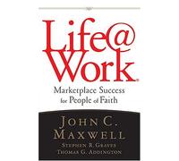 Life at Work: Marketplace Success for People of Faith