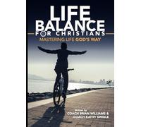 Life Balance for Christians: Mastering Life God's Way