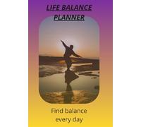 Life Balance Planner: Organize priorities, routines and daily well-being: Simple planning pages for balance, productivity and self care