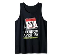Life Before April 15 I Barely Remember It Tax Season Humor Tank Top