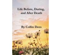 Life Before, During, and After Death: 1