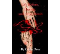 Life Before, During, and After Death