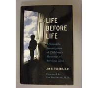 Life Before Life: A Scientific Investigation of Children's Memories of Previous Lives