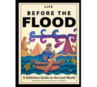 Life Before The Flood: A Definitive Guide to the Lost World