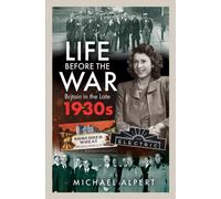 Life Before the War : Britain in the Later 1930s