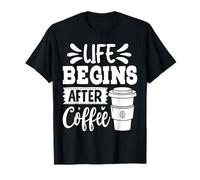 Life Begins After Coffee Espresso Quote T-Shirt