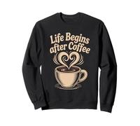 Life Begins After Coffee Funny Caffeine Lover Barista Quote Sweatshirt
