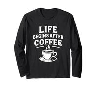 Life Begins After Coffee Funny Caffeine Lover Espresso Quote Long Sleeve T-Shirt