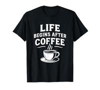 Life Begins After Coffee Funny Caffeine Lover Espresso Quote T-Shirt