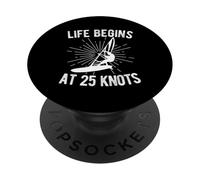 LIFE BEGINS AT 25 KNOTS Windsurfing Watersports Gift PopSockets Adhesive PopGrip