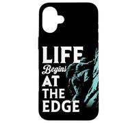 Life Begins At The Edge Quote Rock Climbing Adventure Lovers Case for iPhone 16 Plus