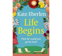 Life Begins : The brand-new relationship drama from the Richard and Judy pick Kate Eberlen