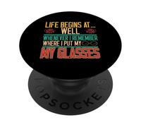 Life Begins Whenever I Remember Where Glasses Retirement PopSockets Adhesive PopGrip